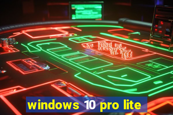 windows 10 pro lite